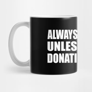 Always give 100% — unless you’re donating blood Mug